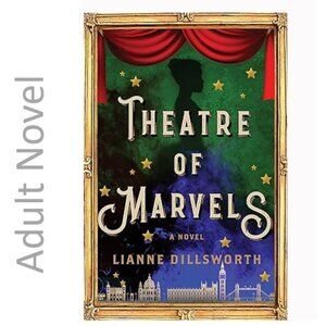 3/$13 Theathre of Marvels adult novel by Lianne Dillsworth 2022 Book
